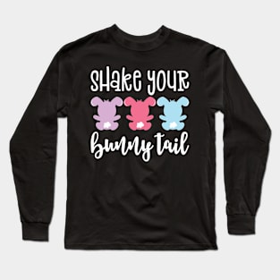 Shake Your Bunny Tail Easter Long Sleeve T-Shirt